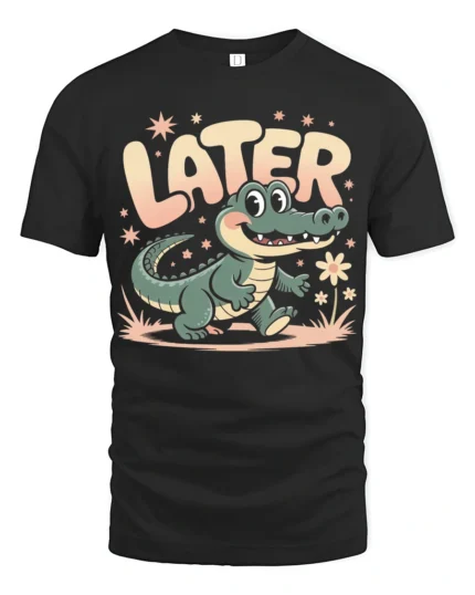 Later Alligator Cute Cartoon Vintage Vibes Tshirt - black t-shirt on white background