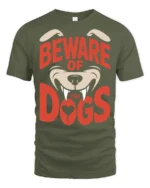 Beware Of The Dogs Funny Guard Dog Graphic Tee Bold Style - military green t-shirt on white background