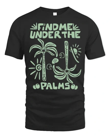 Find Me Under The Palms Funny Tropical Vacation Tee Tshirt - black t-shirt on white background