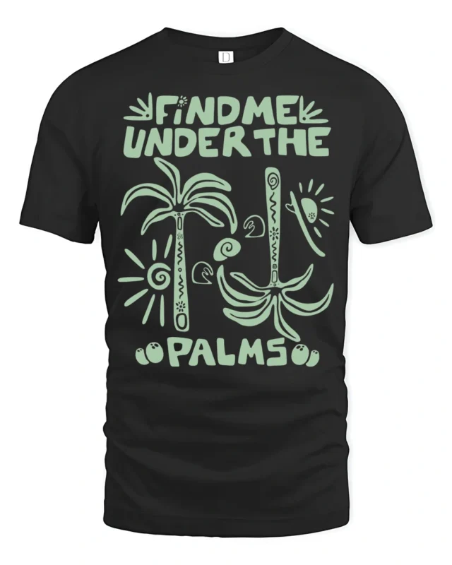Find Me Under The Palms Funny Tropical Vacation Tee Tshirt - black t-shirt on white background