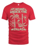 Find Me Under The Palms Funny Tropical Vacation Tee Tshirt - red t-shirt on white background