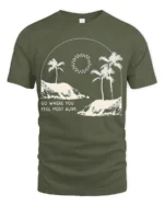 Go Where You Feel Most Alive Palm Beach Graphic Tee Tshirt - military green t-shirt on white background