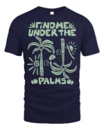 Find Me Under The Palms Funny Tropical Vacation Tee Tshirt - navy t-shirt on white background