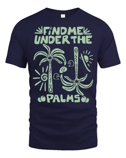 Find Me Under The Palms Funny Tropical Vacation Tee Tshirt - navy t-shirt on white background
