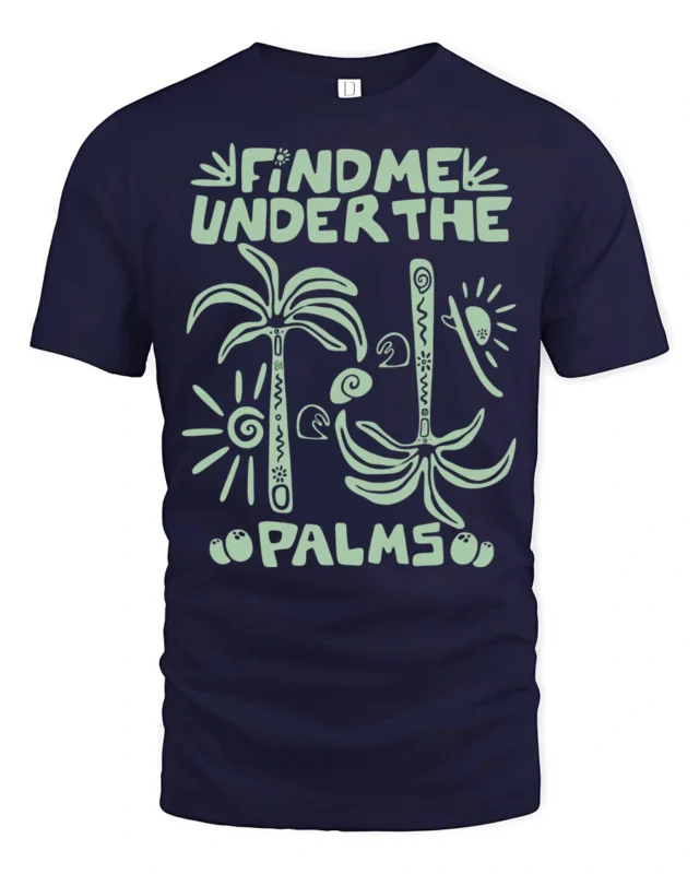 Find Me Under The Palms Funny Tropical Vacation Tee Tshirt - navy t-shirt on white background