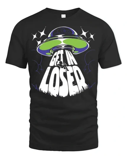 Get In Loser Alien UFO Graphic T Shirt Funny Space Tee - black t-shirt on white background