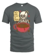 Only Need A Cup Of Coffee Skeleton Graphic T Shirt Funny Tee - gray t-shirt on white background