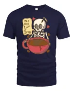 Only Need A Cup Of Coffee Skeleton Graphic T Shirt Funny Tee - navy t-shirt on white background
