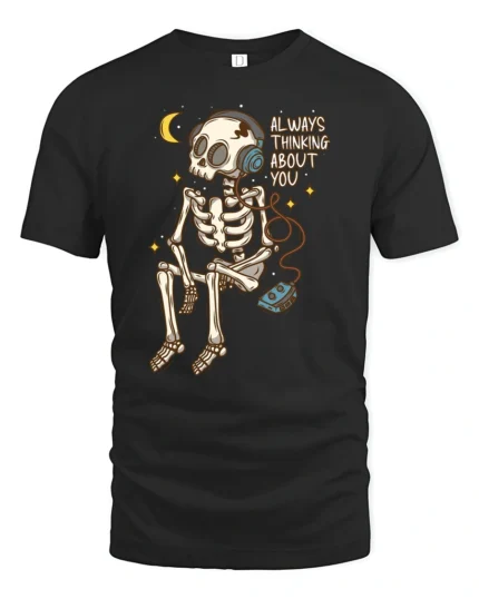 Always Thinking About You Skeleton Music Lover Tee Tshirt - black t-shirt on white background
