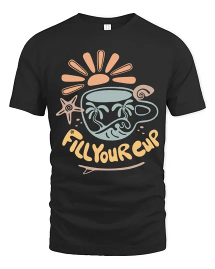 Fill Your Cup Positive Beach Vibes Coffee Lover T Shirt - black t-shirt on white background