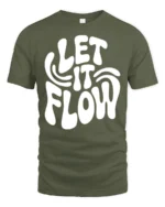 Let It Flow Positive Vibes Retro Typography Graphic T Shirt - military green t-shirt on white background