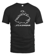 Funny Its A Dinosaur Cute Cartoon Minimal Humor T Shirt - black t-shirt on white background
