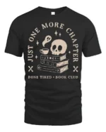 Just One More Chapter Bone Tired Book Club Funny T Shirt - black t-shirt on white background