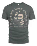 Just One More Chapter Bone Tired Book Club Funny T Shirt - gray t-shirt on white background