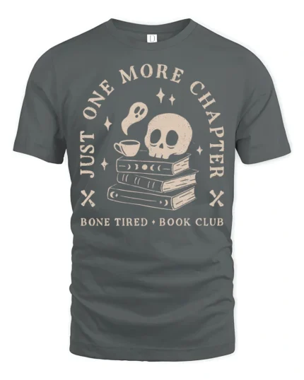 Just One More Chapter Bone Tired Book Club Funny T Shirt - gray t-shirt on white background