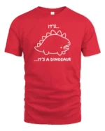 Funny Its A Dinosaur Cute Cartoon Minimal Humor T Shirt - red t-shirt on white background