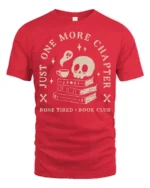 Just One More Chapter Bone Tired Book Club Funny T Shirt - red t-shirt on white background