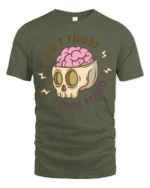 Dont Trust Your Mind Funny Skull Brain Graphic T Shirt - military green t-shirt on white background