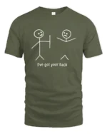 Ive Got Your Back Funny Stick Figure Dark Humor T Shirt - military green t-shirt on white background