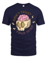 Dont Trust Your Mind Funny Skull Brain Graphic T Shirt - navy t-shirt on white background