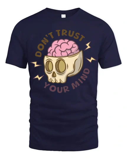Dont Trust Your Mind Funny Skull Brain Graphic T Shirt - navy t-shirt on white background