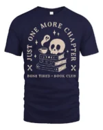 Just One More Chapter Bone Tired Book Club Funny T Shirt - navy t-shirt on white background