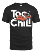 Too Chill Astronaut Relaxing Funny Space Graphic T Shirt - black t-shirt on white background