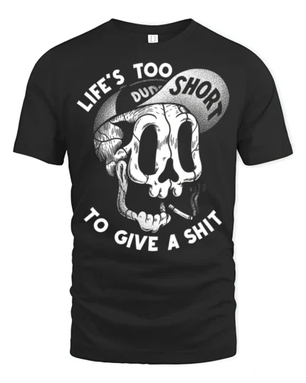 Life Is Too Short Funny Skull Dude Attitude Graphic T Shirt - black t-shirt on white background
