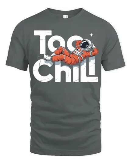 Too Chill Astronaut Relaxing Funny Space Graphic T Shirt - gray t-shirt on white background