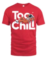 Too Chill Astronaut Relaxing Funny Space Graphic T Shirt - red t-shirt on white background