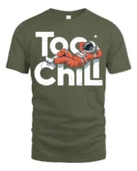 Too Chill Astronaut Relaxing Funny Space Graphic T Shirt - military green t-shirt on white background