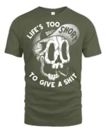 Life Is Too Short Funny Skull Dude Attitude Graphic T Shirt - military green t-shirt on white background