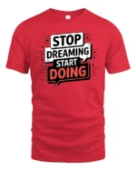 Motivational Stop Dreaming Start Doing Graphic Tshirt - red t-shirt on white background