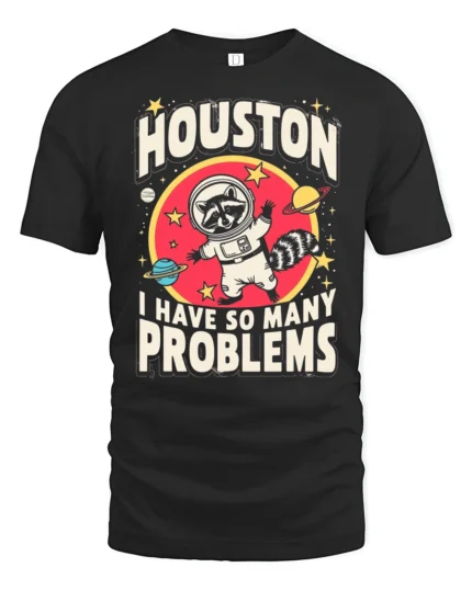 Relatable Astronaut Raccoon Houston Problem Space Tshirt - black t-shirt on white background