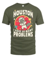 Relatable Astronaut Raccoon Houston Problem Space Tshirt - military green t-shirt on white background