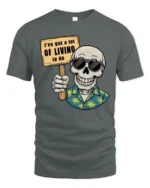 Zany Skeleton Hawaiian Shirt I Have A Lot Of Living To Do Tee - gray t-shirt on white background