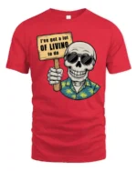Zany Skeleton Hawaiian Shirt I Have A Lot Of Living To Do Tee - red t-shirt on white background