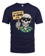 Zany Skeleton Hawaiian Shirt I Have A Lot Of Living To Do Tee - navy t-shirt on white background