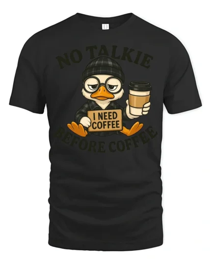 Grumpy Duck Coffee First No Talkie Relatable Tshirt - black t-shirt on white background