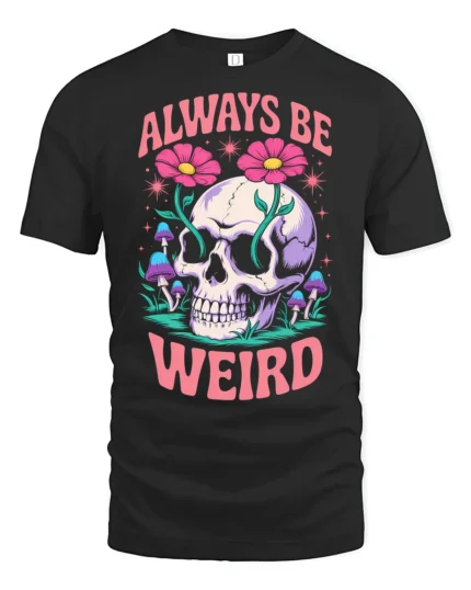 Whimsical Always Be Weird Floral Skull Graphic Tshirt - black t-shirt on white background
