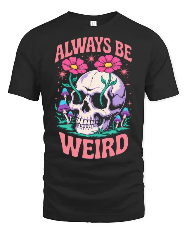 Whimsical Always Be Weird Floral Skull Graphic Tshirt - black t-shirt on white background