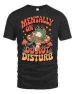 Relaxing Frog Mushroom Mentally On Do Not Disturb Tshirt - black t-shirt on white background