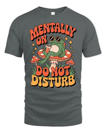 Relaxing Frog Mushroom Mentally On Do Not Disturb Tshirt - gray t-shirt on white background