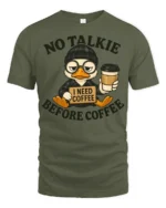 Grumpy Duck Coffee First No Talkie Relatable Tshirt - military green t-shirt on white background