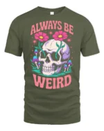 Whimsical Always Be Weird Floral Skull Graphic Tshirt - military green t-shirt on white background