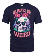 Whimsical Always Be Weird Floral Skull Graphic Tshirt - navy t-shirt on white background