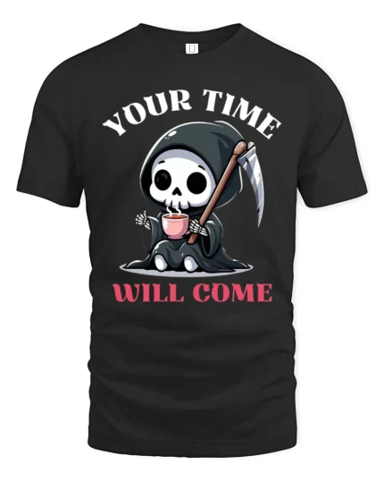Cute Grim Reaper Your Time Will Come Coffee Graphic Tshirt - black t-shirt on white background