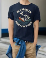 Funny Orca Be A Problem Money Cant Solve Graphic Tshirt - model wearing navy tee with hands in pockets