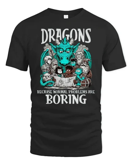 Funny Dragons Because Normal Problems Are Boring Tshirt - black t-shirt on white background