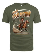 Inspirational Cowgirl Lasso Your Destiny Graphic Tshirt - military green t-shirt on white background